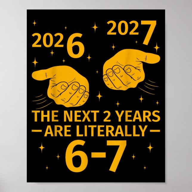 The Next 2 Years Are Literally 6-7 Funny 67 Meme N Poster (Front)