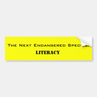 The Next Endangered Species:, Literacy Bumper Sticker