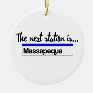 The Next Station is...Massapequa Ceramic Ornament
