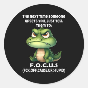 The Next Time Someone Upsets You Just Tell Them To Classic Round Sticker