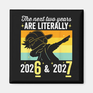 The Next Two Years Are Literally 6 7 Happy New Yea Magnet