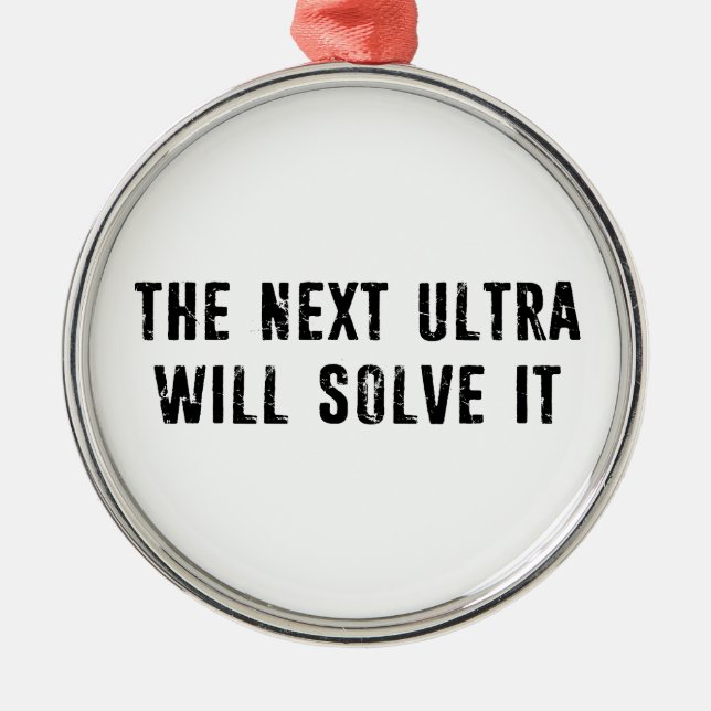 The Next Ultra Will Solve It Metal Ornament (Front)