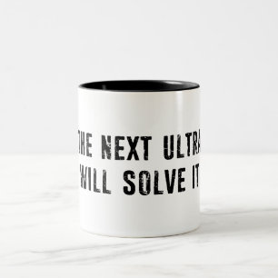 The Next Ultra Will Solve It Two-Tone Coffee Mug