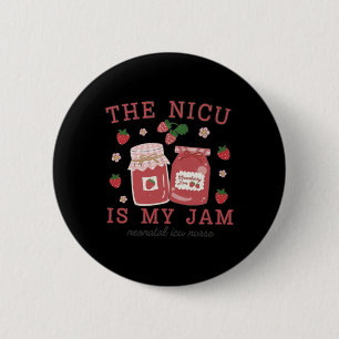 The Nicu Is My Jam Neonatal Intensive Care Unit St 6 Cm Round Badge