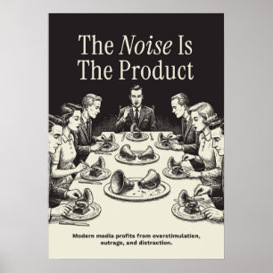 The Noise Is The Product Poster
