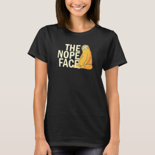 The Nope Face  Sloth Humor Sarcastic  Men Women T-Shirt