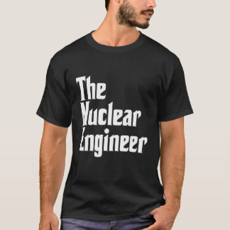 The Nuclear Engineer Engineering Apparel T-Shirt
