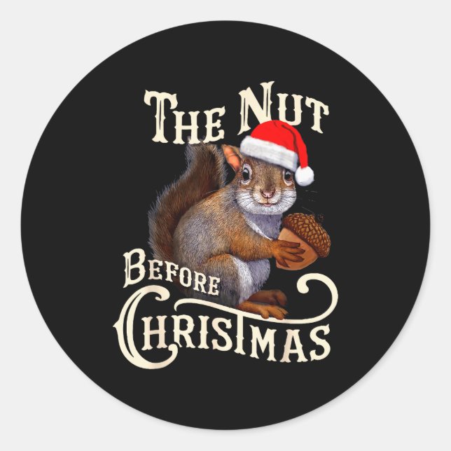 The Nut Before Christmas Squirrel Funny  Classic Round Sticker (Front)