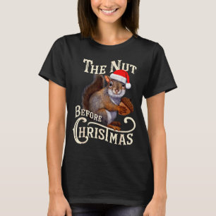 The Nut Before Christmas Squirrel Funny  T-Shirt