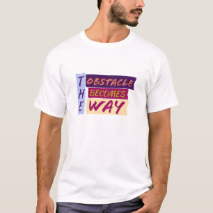 The Obstacle Becomes Way T-Shirt