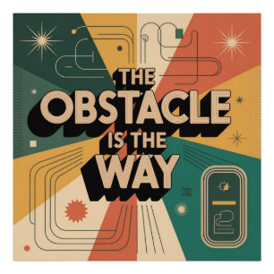 The Obstacle Is The Way Photo Print