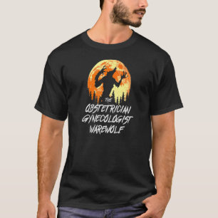 The Obstetrician Gynaecologist Werewolf Halloween T-Shirt