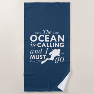 The Ocean Is Calling And I Must Go Beach Towel