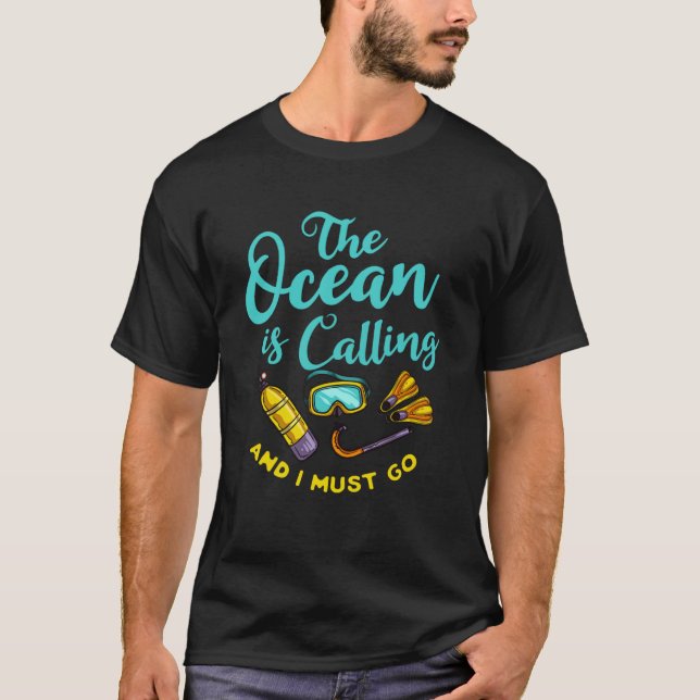 The Ocean is Calling and I Must Go  Snorkelling Di T-Shirt (Front)