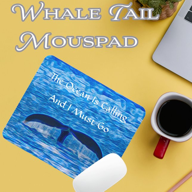 The Ocean Is Calling Whale Tail Blue Ocean  Mouse Pad (The Ocean is Calling and I Must Go Whale Tail Mousepad)