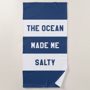 The Ocean Made Me Salty Beach Towel