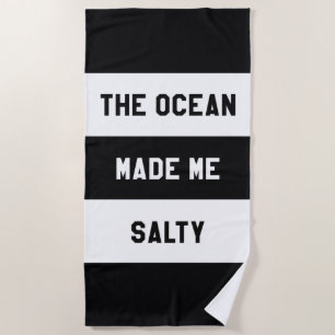 The Ocean Made Me Salty Beach Towel