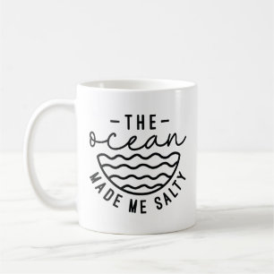 The Ocean Made Me Salty Coffee Mug