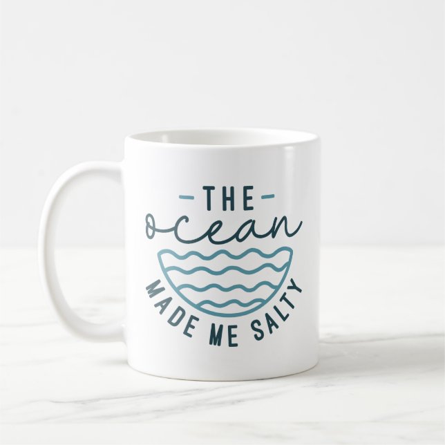 The Ocean Made Me Salty Coffee Mug (Left)