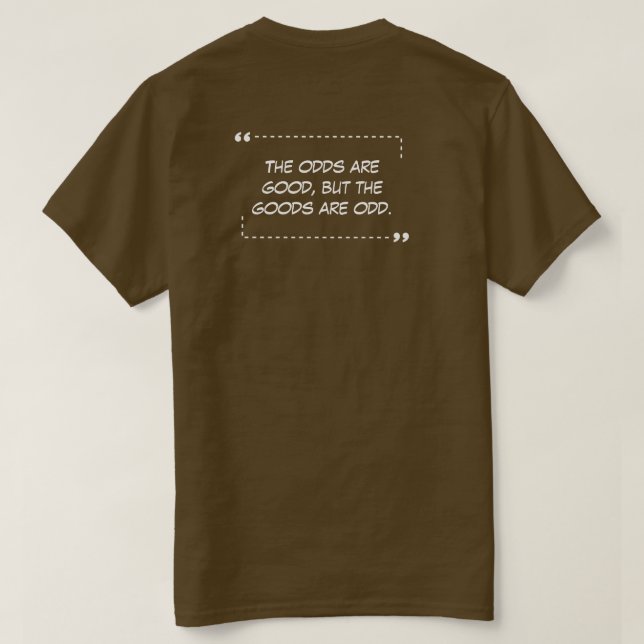 The Odds are Good Brown T-Shirt (Design Back)