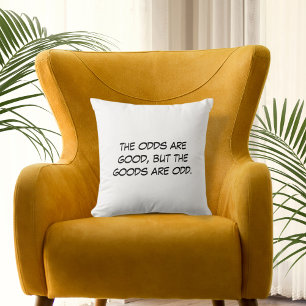 The Odds are Good Cushion