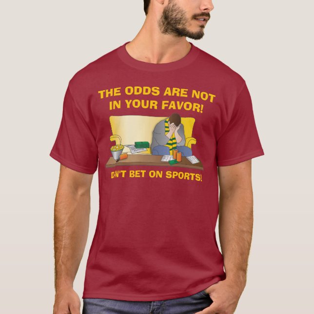 The Odds Are Not In Your Favour! T-Shirt (Front)