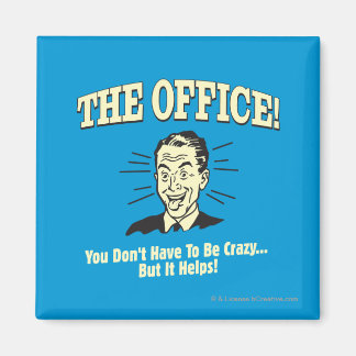 The Office: You Don't Have to Be Crazy Magnet