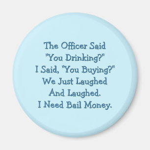 The Officer Said You Drinking Funny Fridge Magnet