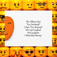 The Officer Said You Drinking.. Send a Smile Card