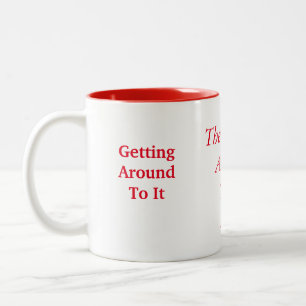 The Official  Around  To It  Mug