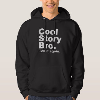 The Official Cool Story Bro. Tell it again.10 Hoodie