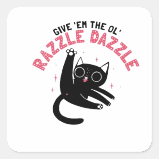 The Ol' Razzle Dazzle_ Funny cat Square Sticker (Front)