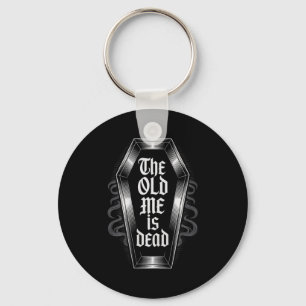 The Old Me Is Dead Humorous Transformation New Beg Key Ring