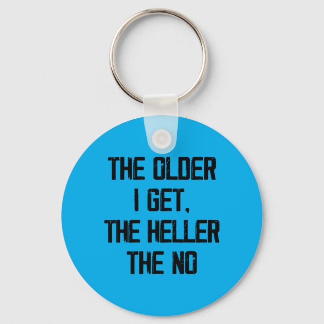 The Older Get The Heller The Funny Aging Humour Key Ring (Front)