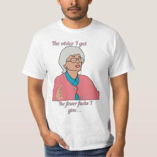 The older I get T-Shirt