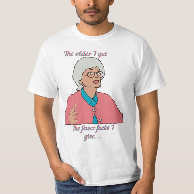 The older I get T-Shirt (Front)