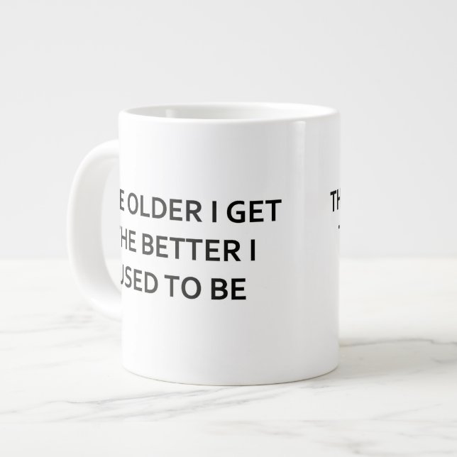 The older I get the better I used to be Large Coffee Mug (Front Left)