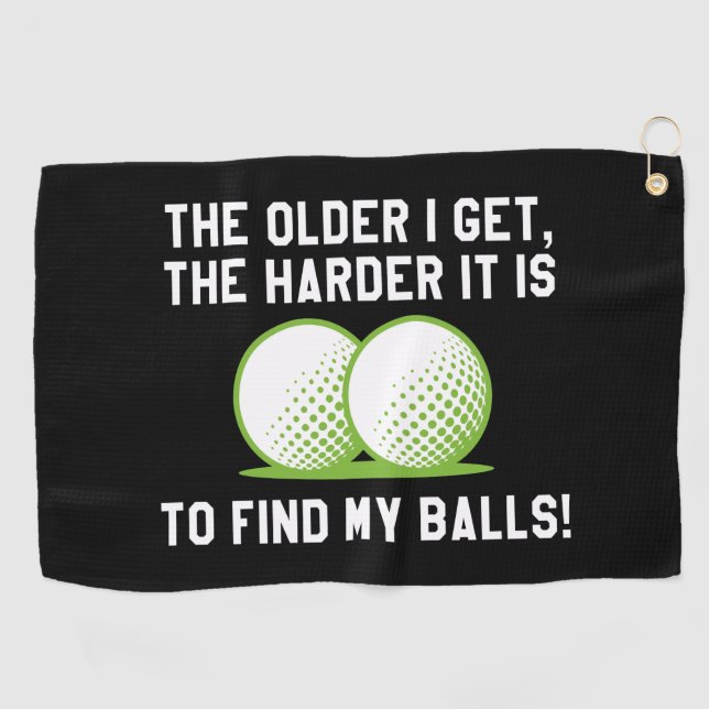 The Older I Get The Harder It Is To Find My Balls Golf Towel (Horizontal)