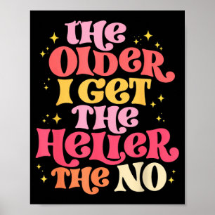The Older I Get The Heller The No Design Poster