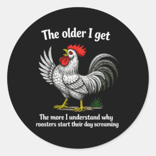 The Older I Get The More I Understand Why Roosters Classic Round Sticker