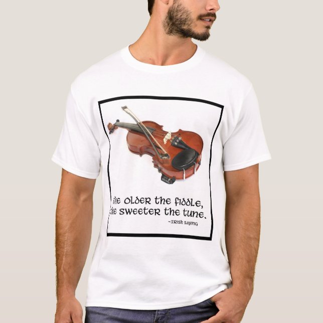 The older the fiddle... T-Shirt (Front)