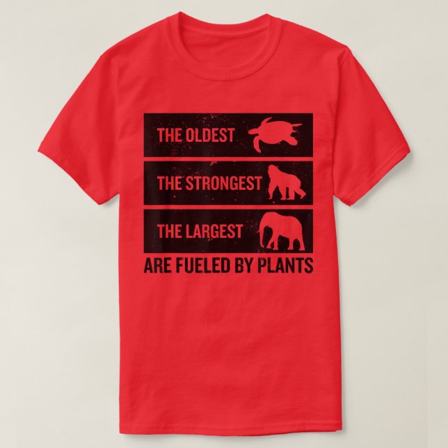 The Oldest The Strongest The Largest Are Fueled By T-Shirt (Design Front)