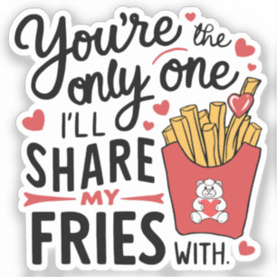 The one I’ll Share My Fries With Funny Valentines