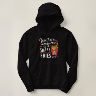 The one I’ll Share My Fries With Funny Valentines Hoodie