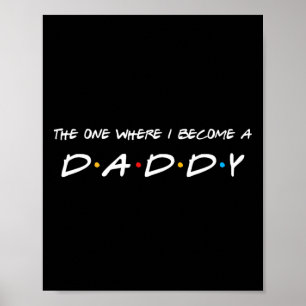 The One Where I Become A Daddy Father Poster