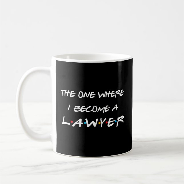 The One Where I Become A Lawyer Law School Graduat Coffee Mug (Left)