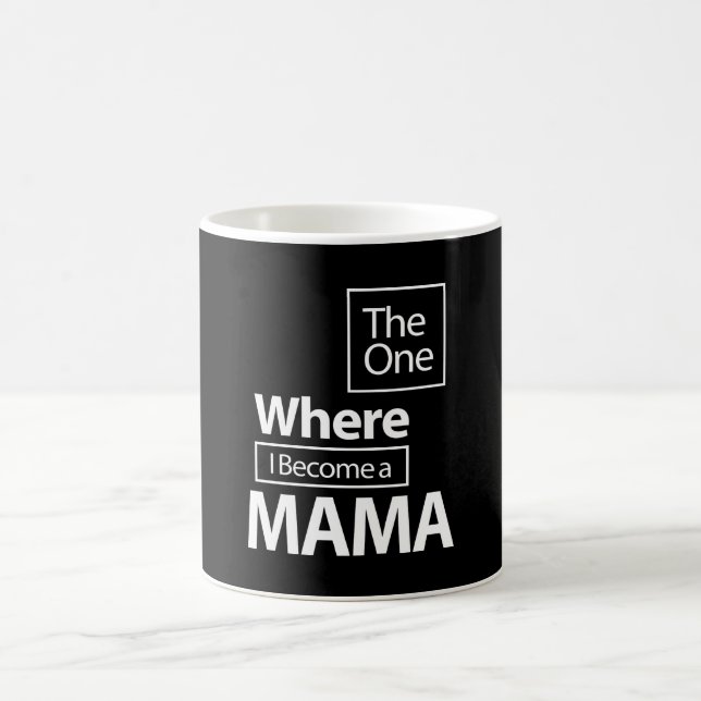 The One Where I Become a Mama Mother Gift Coffee Mug (Center)