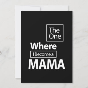 The One Where I Become a Mama Mother Gift Invitation