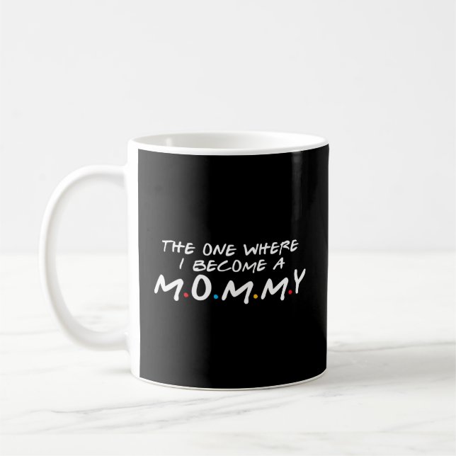 The One Where I Become A Mummy Pregnancy Announcet Coffee Mug (Left)