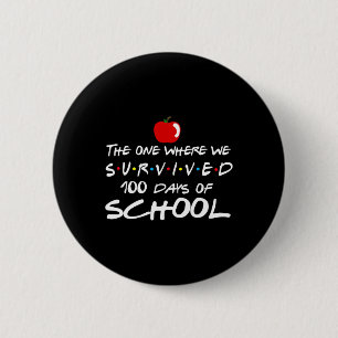 The One Where We Survived 100 Days Of School Teach 6 Cm Round Badge